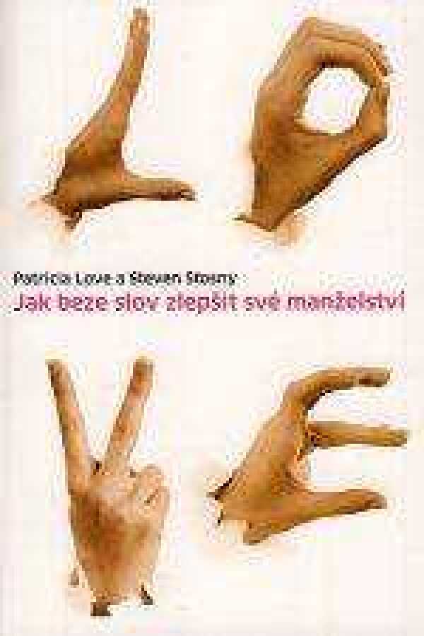 Patricia Love, Steven Stosny: JAK BEZE SLOV ZLEPŠIT SVÉ MANŽELSTVÍ