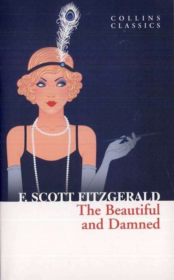 Francis Scott Fitzgerald: THE BEAUTIFUL AND DAMNED
