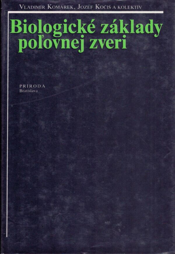 Vladimír Komárek, Jozef Kočiš a kol.: BIOLOGICKÉ ZÁKLADY POĽOVNEJ ZVERI