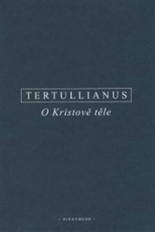 Tertullianus: O KRISTOVĚ TĚLE