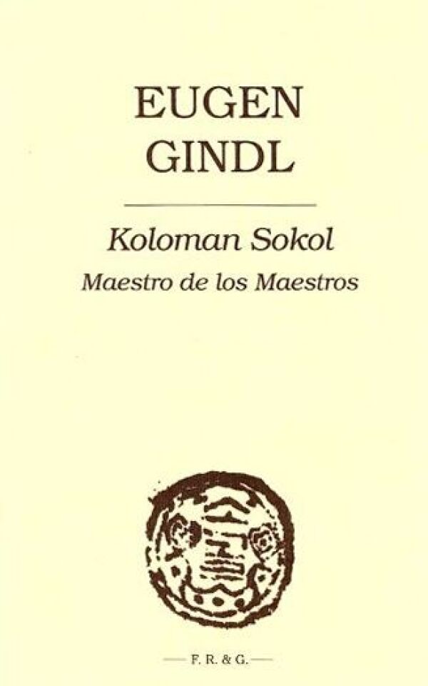 Eugen Gindl: KOLOMAN SOKOL (MAESTRO DE LOS MAESTROS)