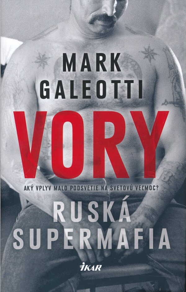 Mark Galeotti: VORY - RUSKÁ SUPERMAFIA