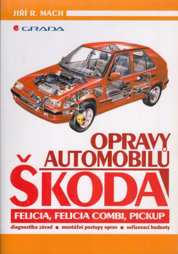 Jiří R. Mach: OPRAVY AUTOMOBILŮ ŠKODA FELICIA, FELICIA COMBI, PICKUP