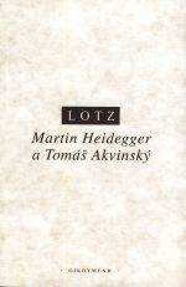 Johannes Lotz: MARTIN HEIDEGGER A TOMÁŠ AKVINSKÝ