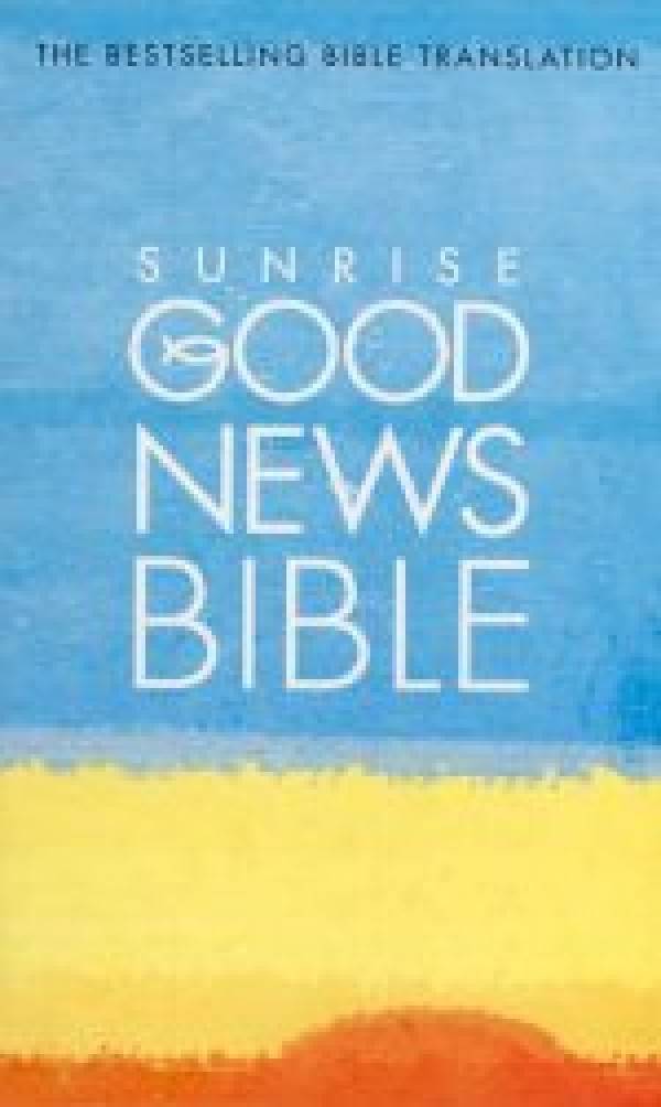 GOOD NEWS BIBLE. SUNRISE EDITION