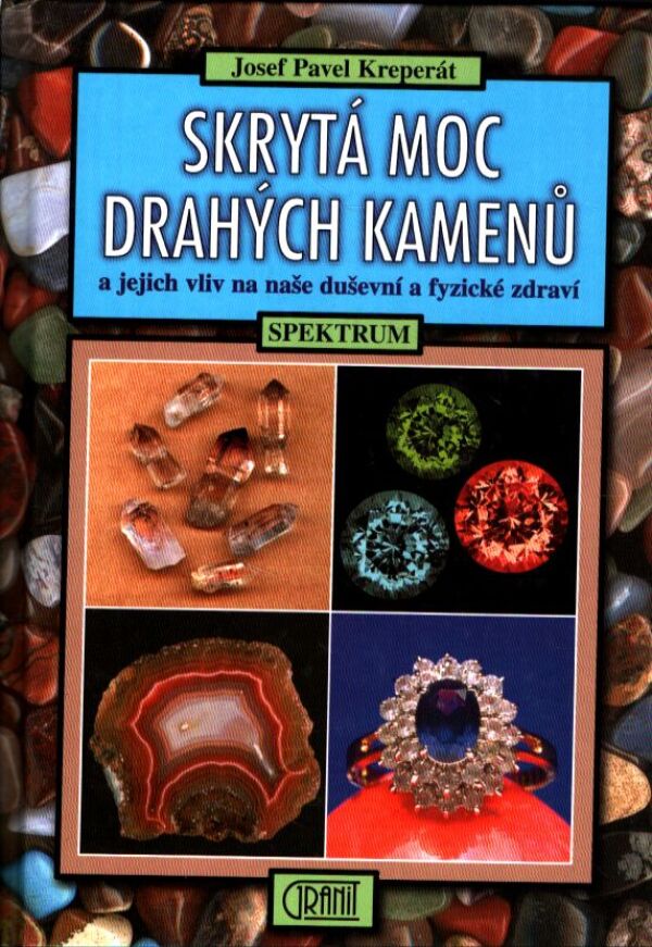 Josef Pavel Kreperát: SKRYTÁ MOC DRAHÝCH KAMENŮ