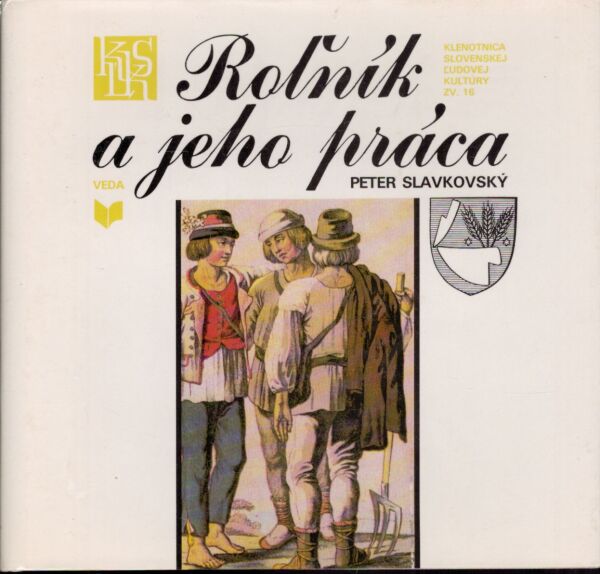 Peter Slavkovský: ROĽNÍK A JEHO PRÁCA