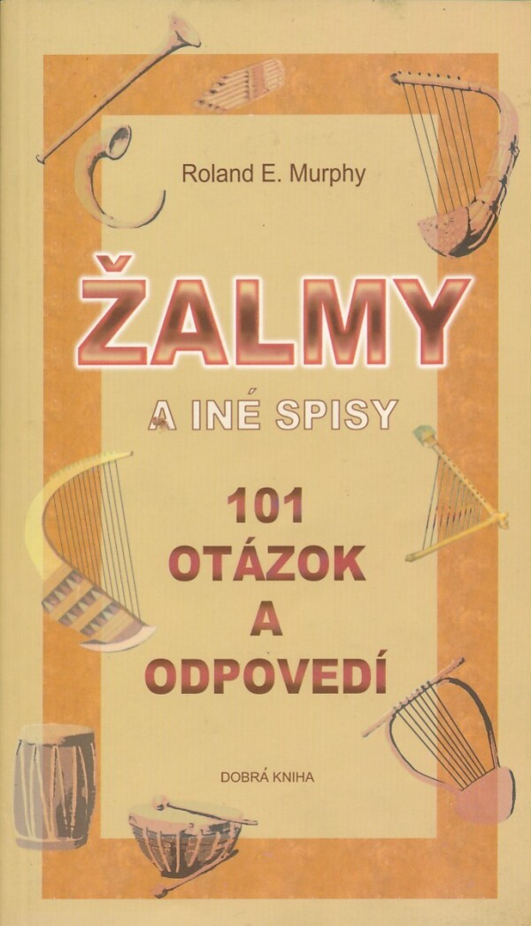 Roland E. Murphy: ŽALMY A INÉ SPISY - 101 OTÁZOK A ODPOVEDÍ