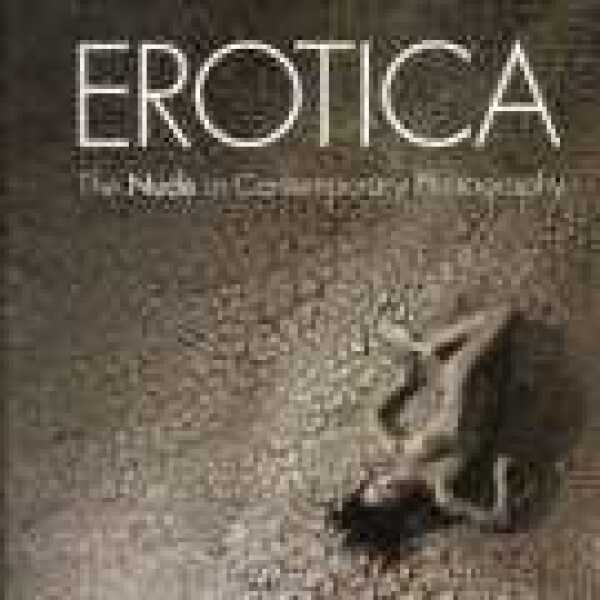 EROTICA. THE NUDE IN CONTEMPORARY PHOTOGRAPHY