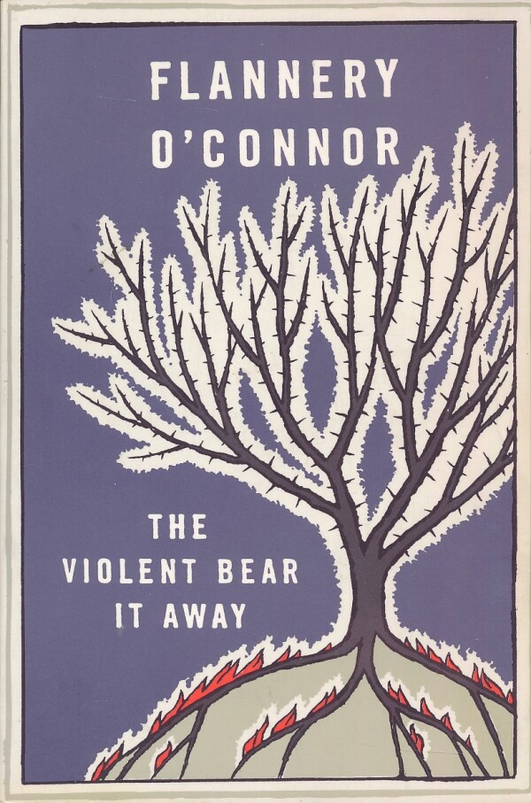 Flannery O'Connor: THE VIOLENT BEAR IT AWAY