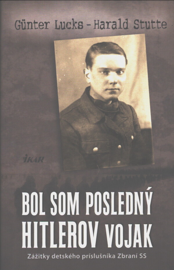 Günter Lucks, Harald Stutte: BOL SOM POSLEDNÝ HITLEROV VOJAK