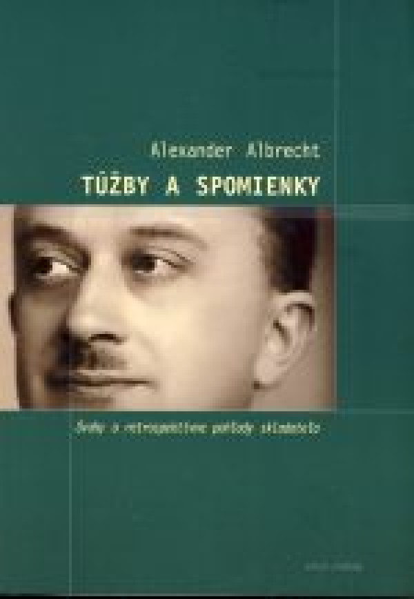 Alexander Albrecht: TÚŽBY A SPOMIENKY