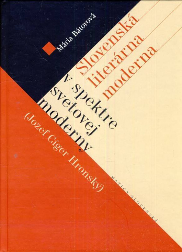 Mária Bátorová: SLOVENSKÁ LITERÁRNA MODERNA V SPEKTRE SVETOVEJ MODERNY (JOZEF CÍGER HRONSKÝ)