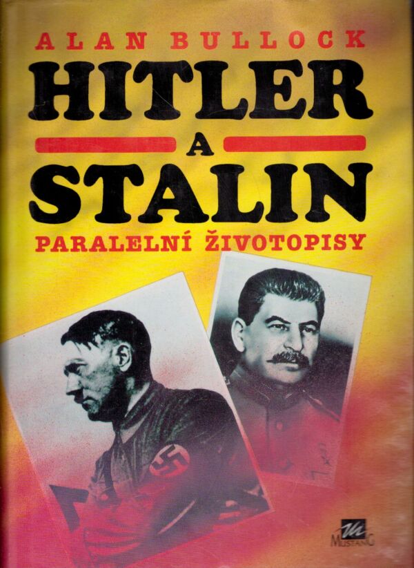 Alan Bullock: HITLER A STALIN