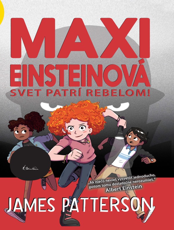 James Patterson: MAXI EINSTEINOVÁ - SVET PATRÍ REBELOM!