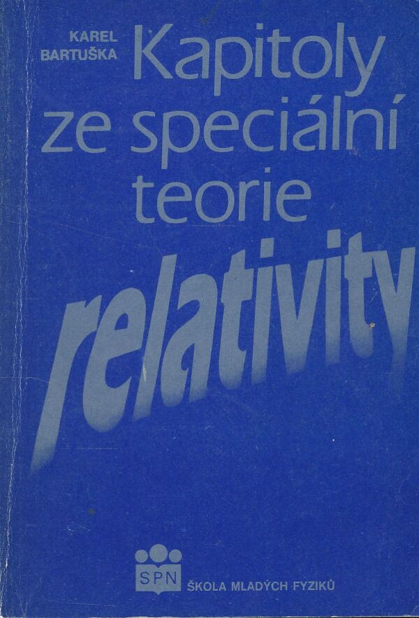 Karel Bartuška: KAPITOLY ZE SPECIÁLNÍ TEORIE RELATIVITY