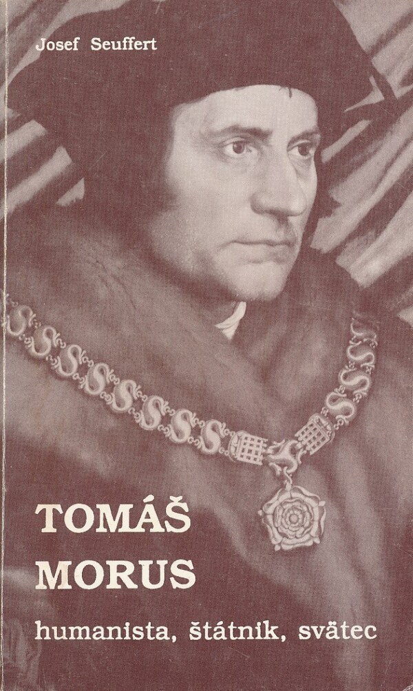 Josef Seuffert: TOMÁŠ MORUS - HUMANISTA, ŠTÁTNIK, SVÄTEC
