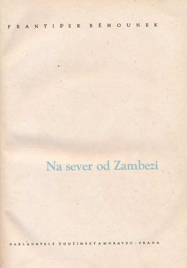 František Běhounek: NA SEVER OD ZAMBEZI