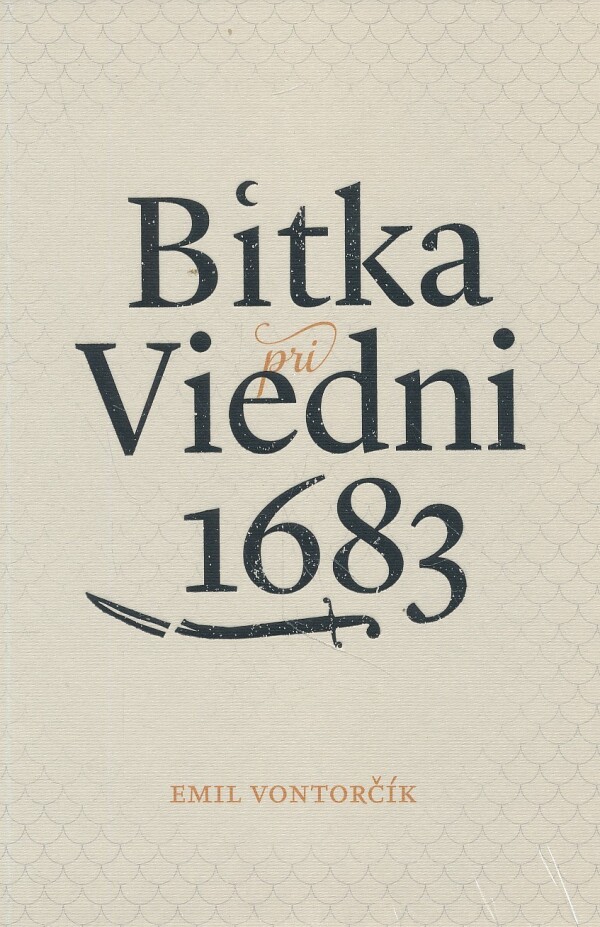 Emil Vontorčík: BITKA PRI VIEDNI 1683