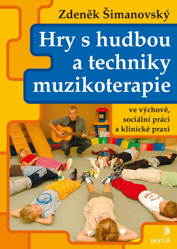 Zdeněk Šimanovský: HRY S HUDBOU A TECHNIKY MUZIKOTERAPIE