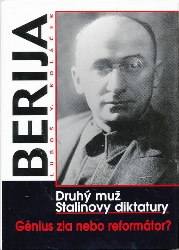 Luboš Y. Koláček: BERIJA - DRUHÝ MUŽ STALINOVY DIKTATURY