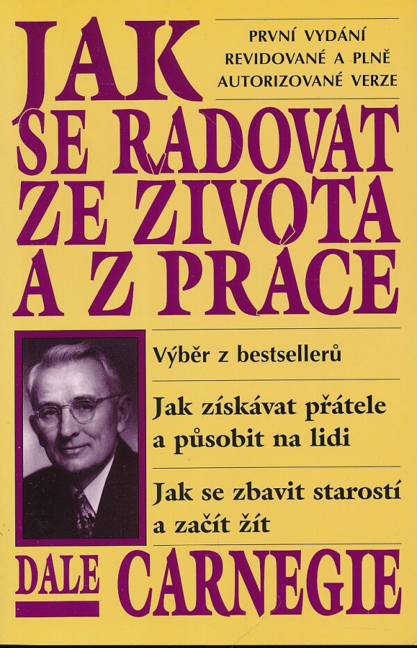 Dale Carnegie: JAK SE RADOVAT ZE ŽIVOTA A Z PRÁCE