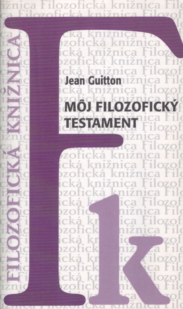 Jean Guitton: MÔJ FILOZOFICKÝ TESTAMENT