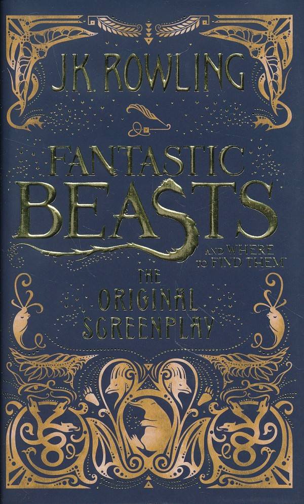 J.K. Rowling: FANTASTIC BEASTS AND WHERE TO FIND THEM: tHE ORIGINAL SGREENPLAY