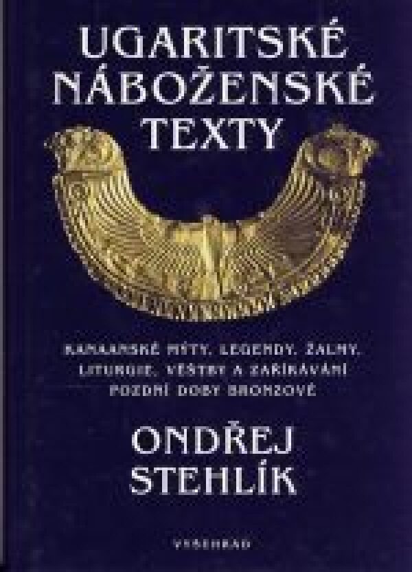 Ondřej Stehlík: UGARITSKÉ NÁBOŽENSKÉ TEXTY