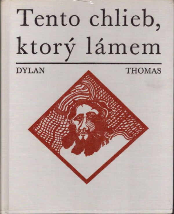 Thomas Dylan: TENTO CHLIEB, KTORÝ LÁMEM