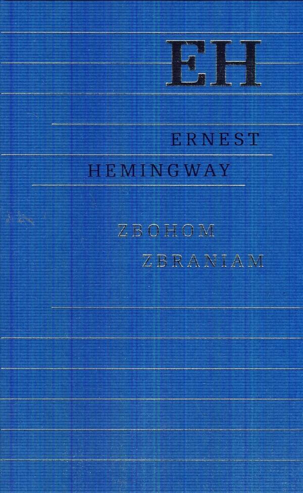 Ernest Hemingway: ZBOHOM ZBRANIAM