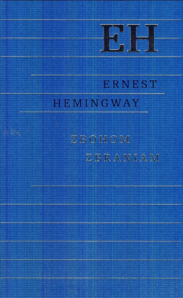 Ernest Hemingway: ZBOHOM ZBRANIAM