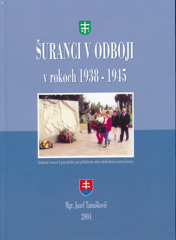 Jozef Tamaškovič: ŠURANCI V ODBOJI V ROKOCH 1938-1945