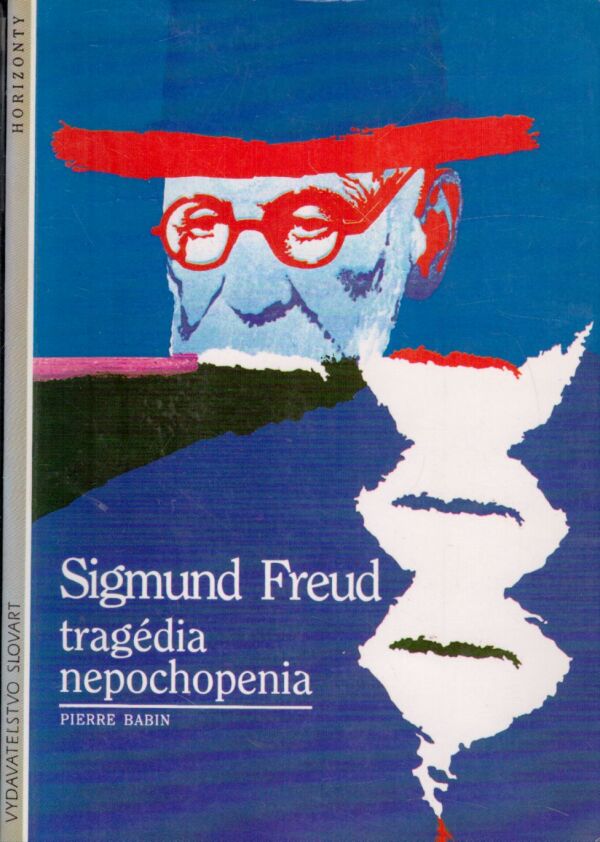 Pierre Babin: SIGMUND FREUD - TRAGÉDIA NEPOCHOPENIA