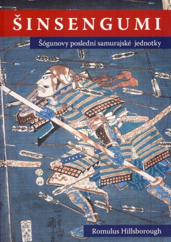 Romulus Hillsborough: ŠINSENGUMI - ŠÓGUNOVY POSLEDNÍ SAMURAJSKÉ JEDNOTKY