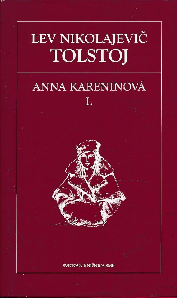 L. N. Tolstoj: ANNA KARENINOVÁ I.-II.