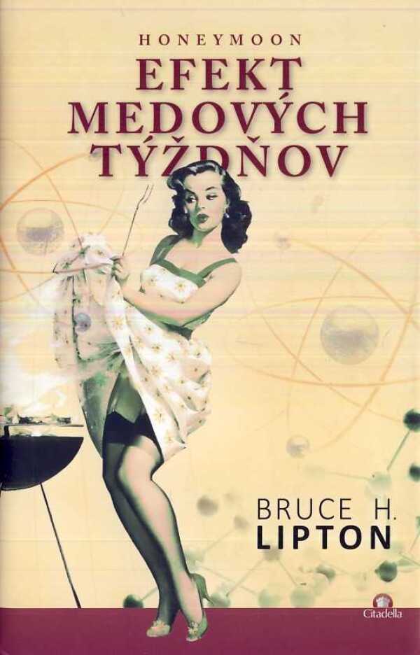 Bruce H. Lipton: EFEKT MEDOVÝCH TÝŽDŇOV