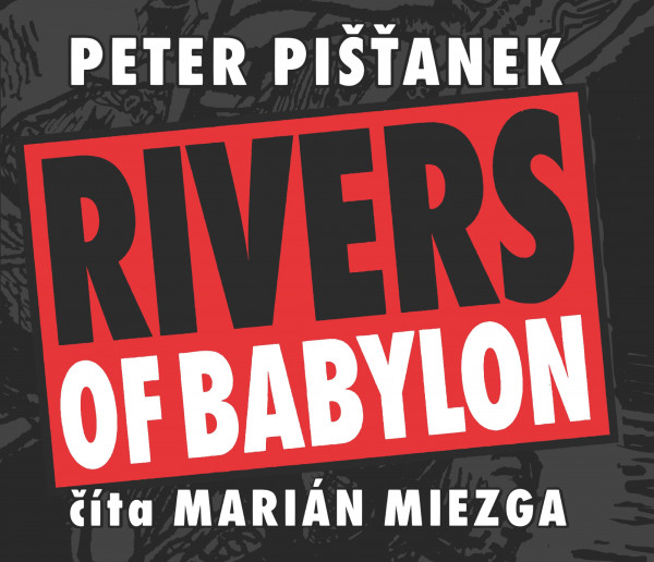 Peter Pišťanek: RIVERS OF BABYLON - AUDIOKNIHA