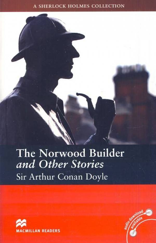 Arthur Conan Doyle: THE NORWOOD BUILDER AND OTHER STORIES