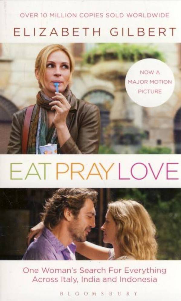 Elizabeth Gilbert: EAT PRAY LOVE