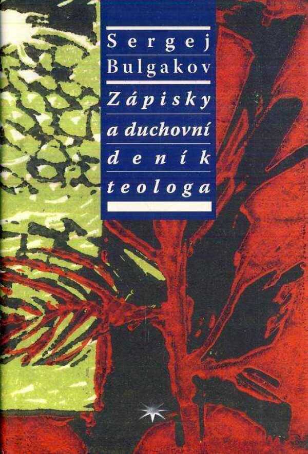 Sergej Bulgakov: ZÁPISKY A DUCHOVNÍ DENÍK TEOLOGA