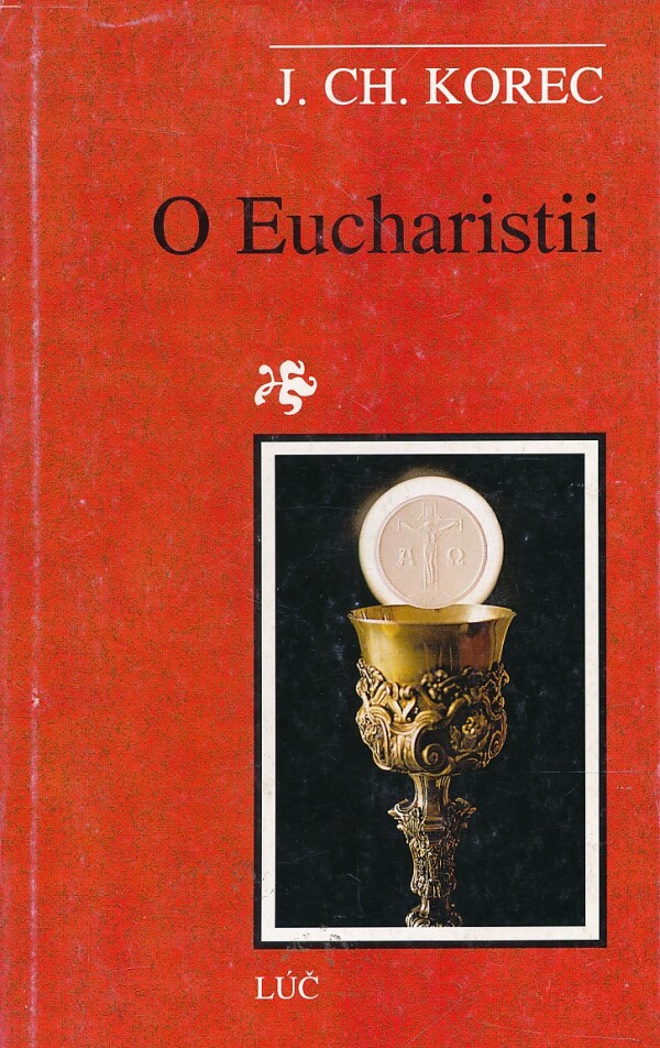 Ján Chryzostom Korec: O EUCHARISTII