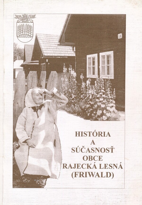 HISTÓRIA A SÚČASNOSŤ OBCE RAJECKÁ LESNÁ (FRIWALD)