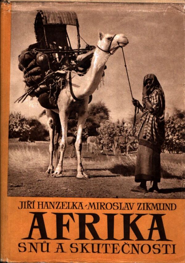 J. Hanzelka, M. Zikmund: AFRIKA SNŮ A SKUTEČNOSTI 1-3