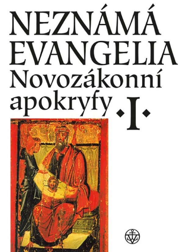 NEZNÁMÁ EVANGELIA - NOVOZÁKONNÍ APOKRYFY I.