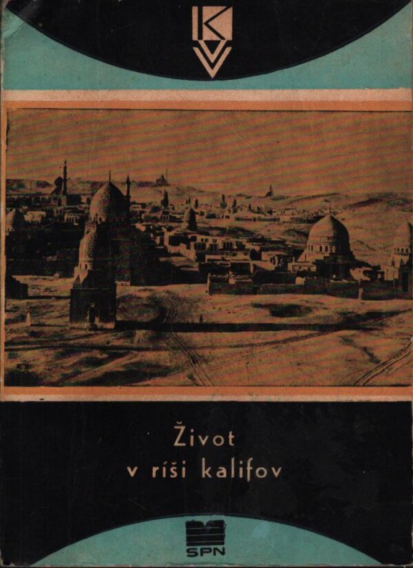 Ján Pauliny: ŽIVOT V RÍŠI KALIFOV