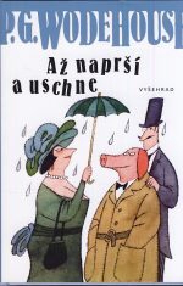 P.G. Wodehouse: AŽ NAPRŠÍ A USCHNE