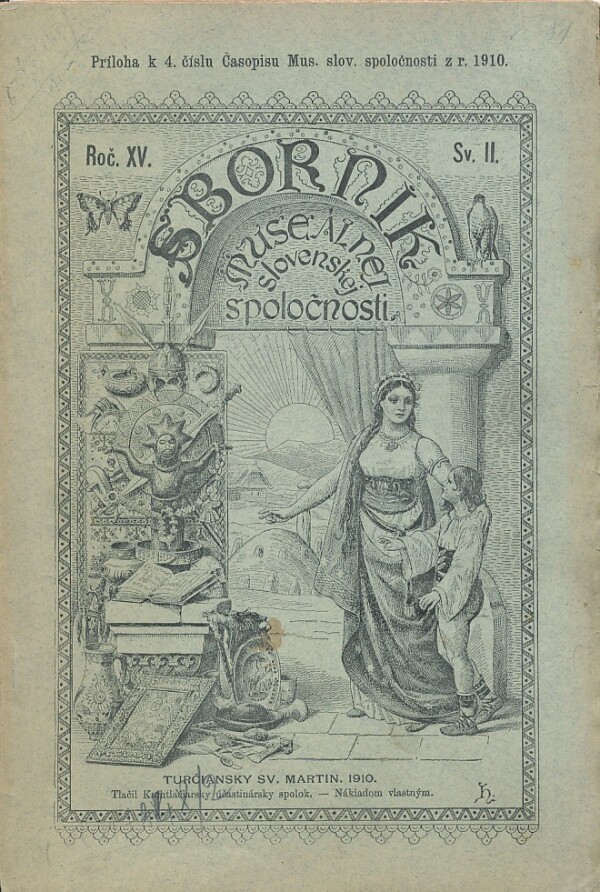 SBORNÍK MUSEÁLNEJ SLOVENSKEJ SPOLOČNOSTI R.XV. SV.I,II 1910