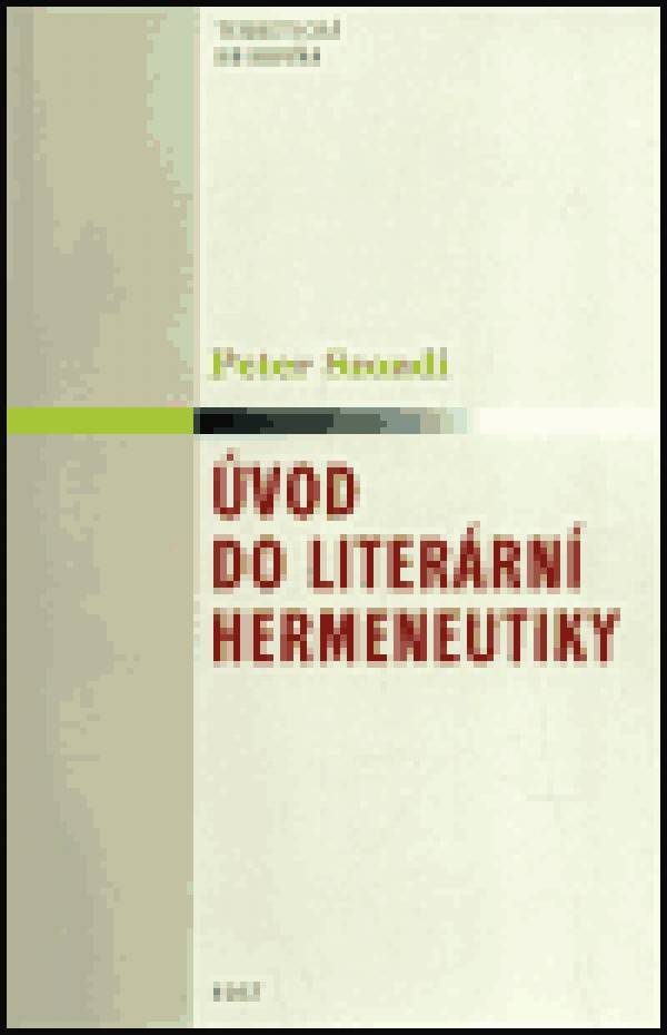 Peter Szondi: ÚVOD DO LITERÁRNÍ HERMENEUTIKY