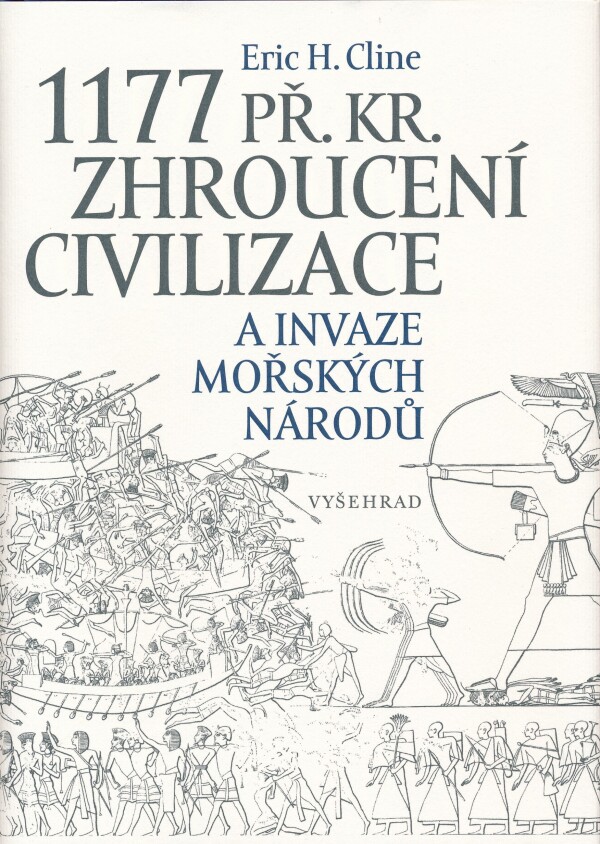 Erich H. Cline: 1177 PŘ.KR. ZHROUCENÍ CIVLIZACE A INVAZE MOŘSKÝCH NÁRODŮ